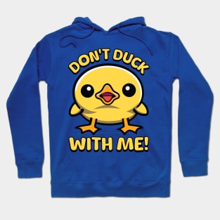 Don't Duck With Me! Hoodie